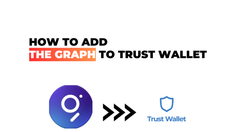 How to Add The Graph to Trust Wallet: A Step-by-Step Guide for Beginners