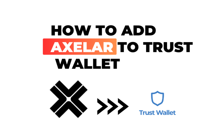 How to Add Axelar to Trust Wallet: Your Easy, Step-by-Step Guide