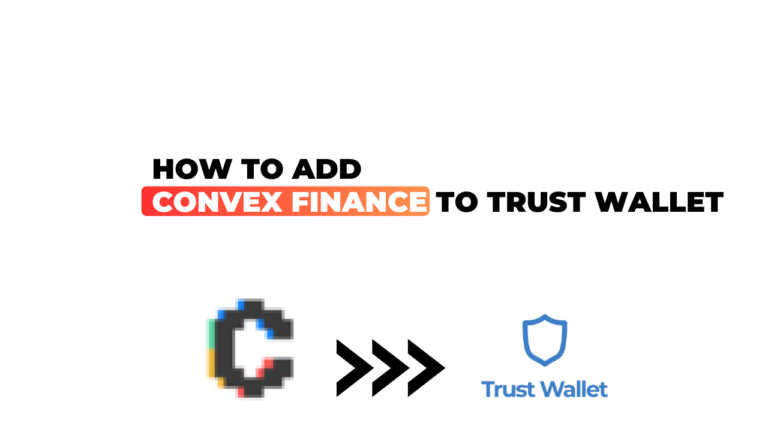 How to Add Convex Finance to Trust Wallet: A Step-by-Step Guide