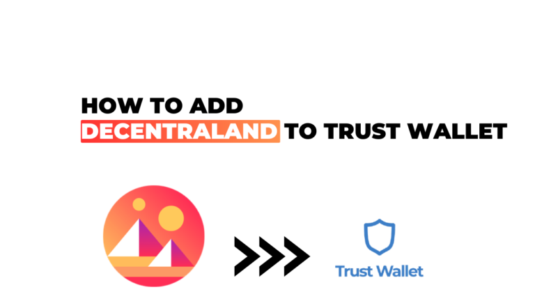 How to Add Decentraland to Trust Wallet: A Simple Step-By-Step Guide