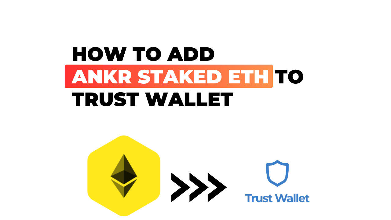 How to Add Ankr Staked ETH to Trust Wallet