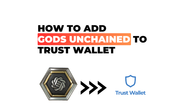 How to Add Gods Unchained to Trust Wallet? : Step by Step Guide