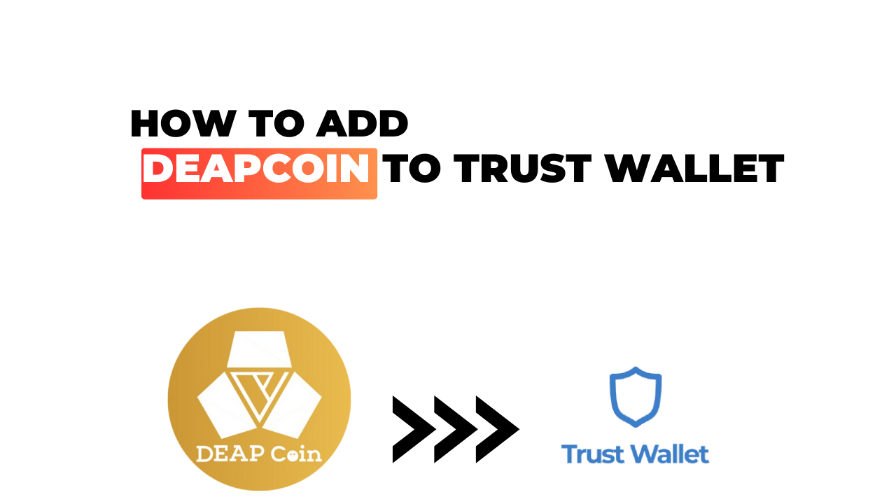 How to Add DEAPcoin to Trust Wallet