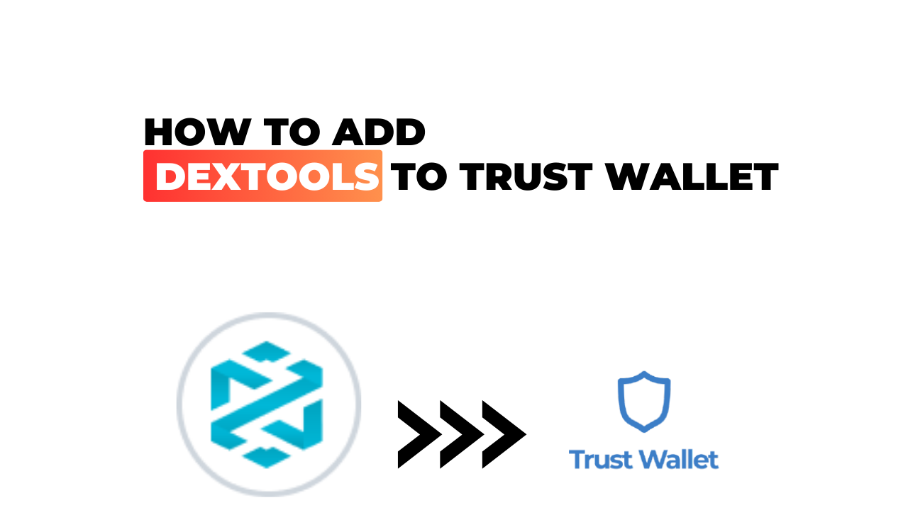 How to Add DEXTools to Trust Wallet