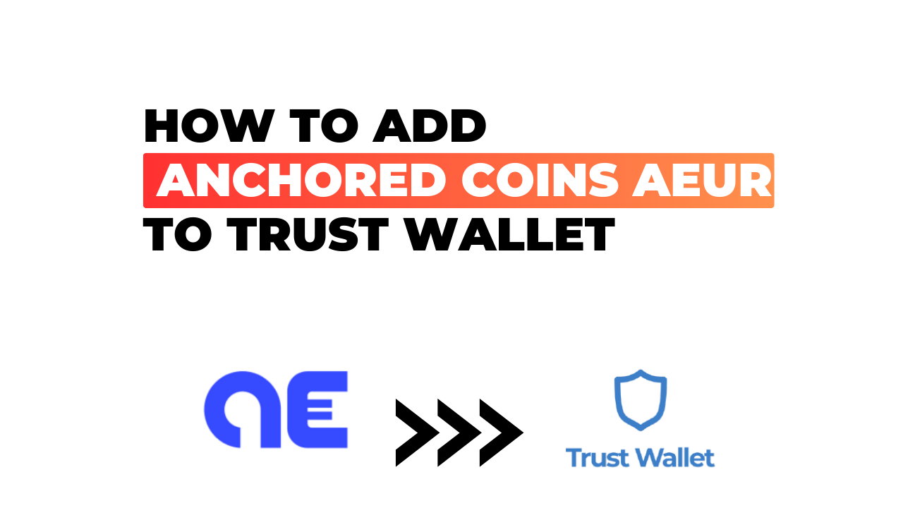 How to Add Anchored Coins AEUR to Trust Wallet