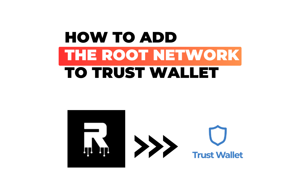 How to Add The Root Network to Trust Wallet