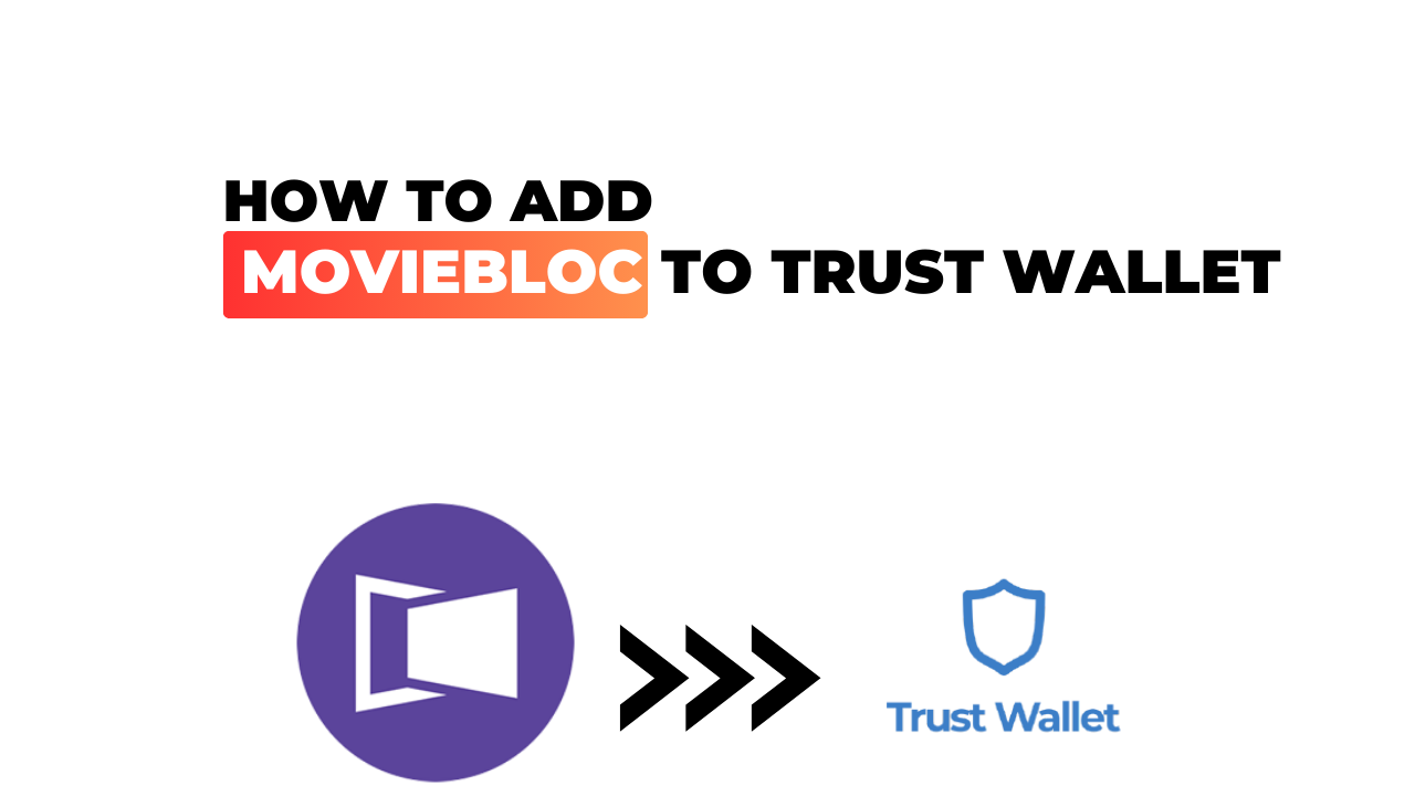 How to Add MovieBloc to Trust Wallet